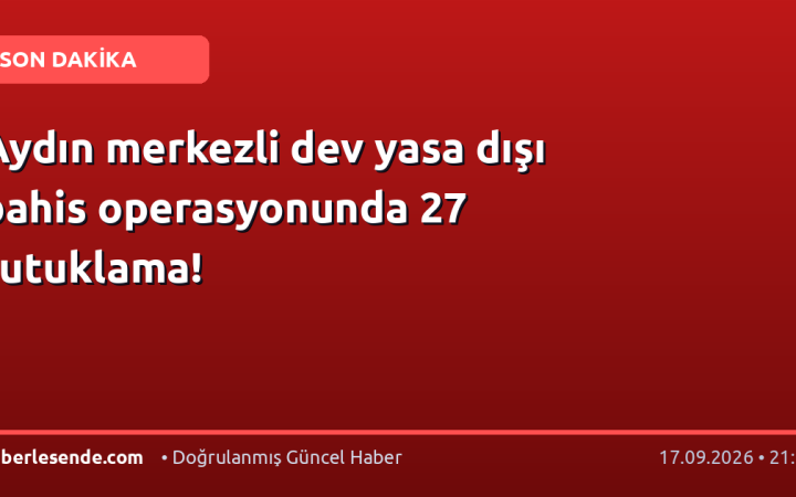 Aydın merkezli dev yasa dışı bahis operasyonunda 27 tutuklama!