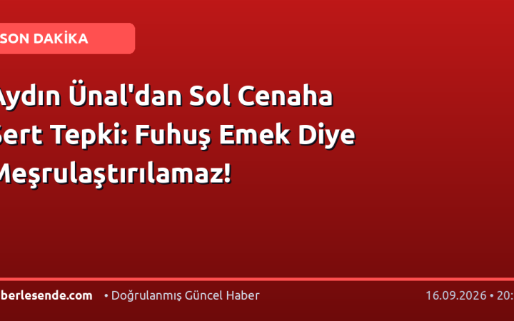 Aydın Ünal'dan Sol Cenaha Sert Tepki: Fuhuş Emek Diye Meşrulaştırılamaz!