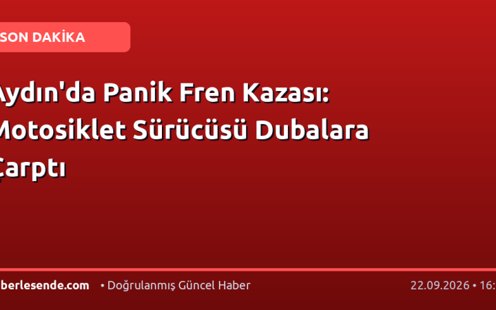 Aydın'da Panik Fren Kazası: Motosiklet Sürücüsü Dubalara Çarptı