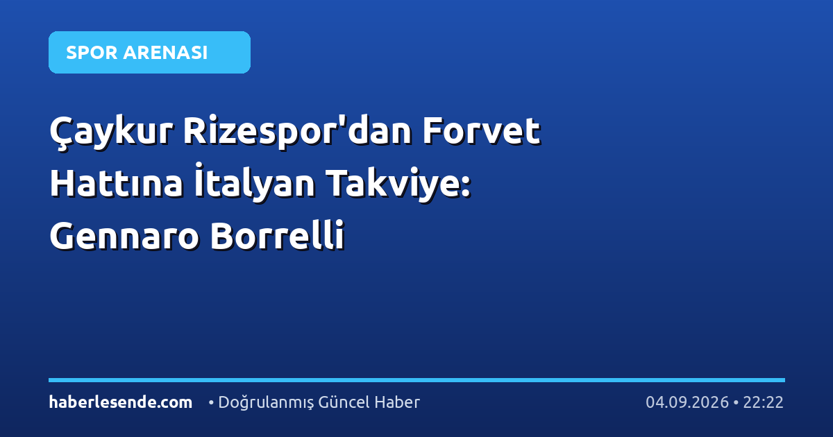 Çaykur Rizespor'dan Forvet Hattına İtalyan Takviye: Gennaro Borrelli