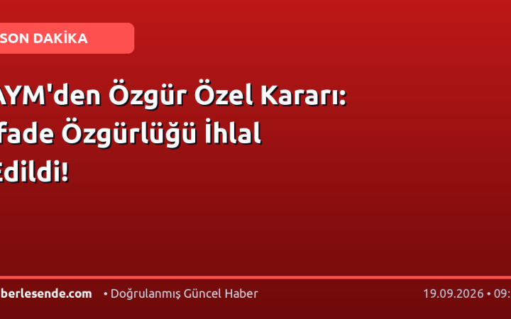 AYM'den Özgür Özel Kararı: İfade Özgürlüğü İhlal Edildi!
