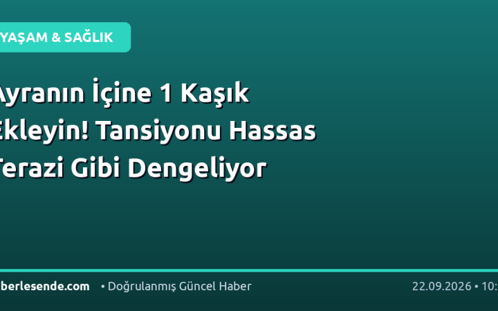 Ayranın İçine 1 Kaşık Ekleyin! Tansiyonu Hassas Terazi Gibi Dengeliyor