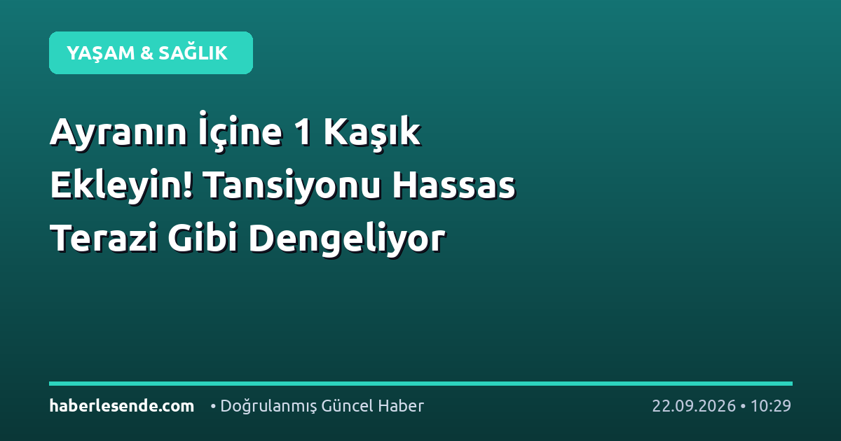 Ayranın İçine 1 Kaşık Ekleyin! Tansiyonu Hassas Terazi Gibi Dengeliyor
