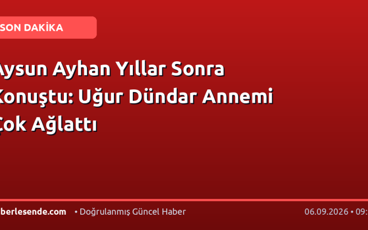 Aysun Ayhan Yıllar Sonra Konuştu: Uğur Dündar Annemi Çok Ağlattı