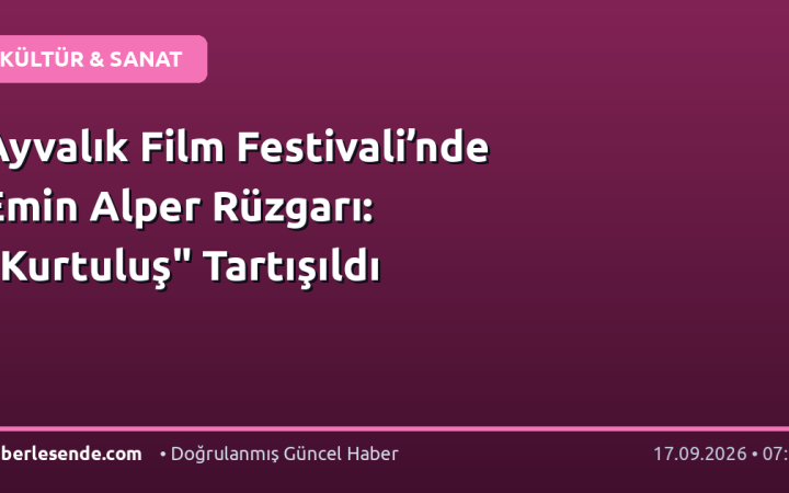 Ayvalık Film Festivali’nde Emin Alper Rüzgarı: "Kurtuluş" Tartışıldı