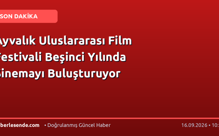 Ayvalık Uluslararası Film Festivali Beşinci Yılında Sinemayı Buluşturuyor