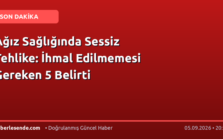 Ağız Sağlığında Sessiz Tehlike: İhmal Edilmemesi Gereken 5 Belirti