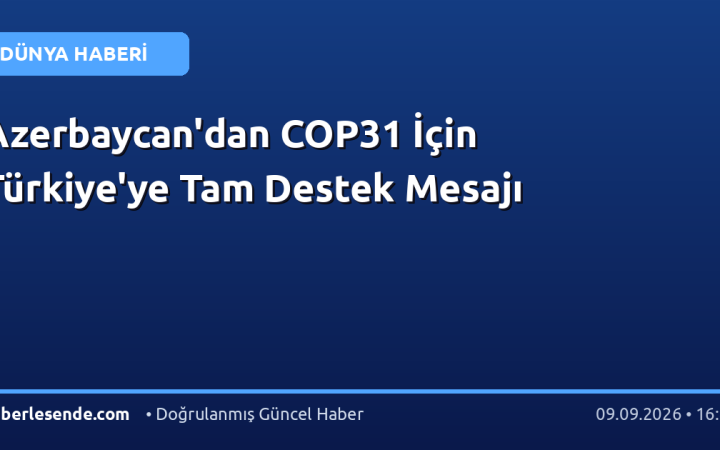 Azerbaycan'dan COP31 İçin Türkiye'ye Tam Destek Mesajı