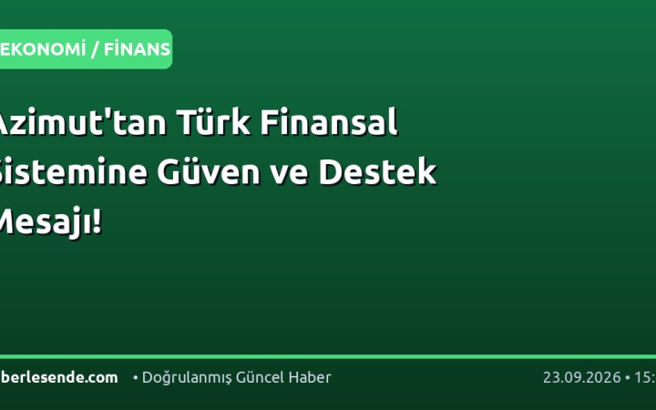 Azimut'tan Türk Finansal Sistemine Güven ve Destek Mesajı!