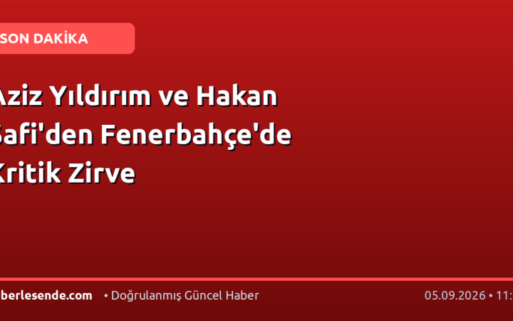 Aziz Yıldırım ve Hakan Safi'den Fenerbahçe'de Kritik Zirve