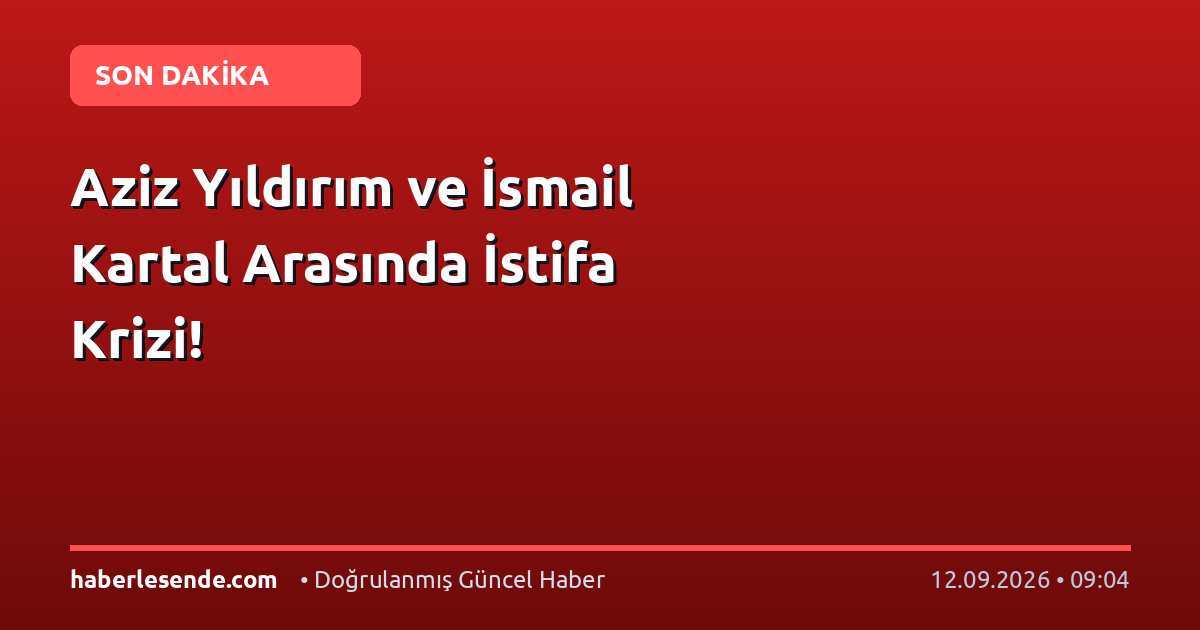 Aziz Yıldırım ve İsmail Kartal Arasında İstifa Krizi!