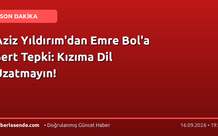 Aziz Yıldırım'dan Emre Bol'a Sert Tepki: Kızıma Dil Uzatmayın!