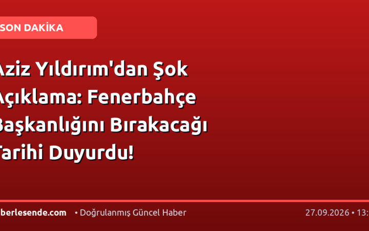 Aziz Yıldırım'dan Şok Açıklama: Fenerbahçe Başkanlığını Bırakacağı Tarihi Duyurdu!
