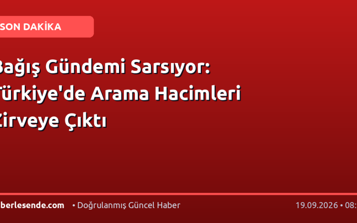 Bağış Gündemi Sarsıyor: Türkiye'de Arama Hacimleri Zirveye Çıktı