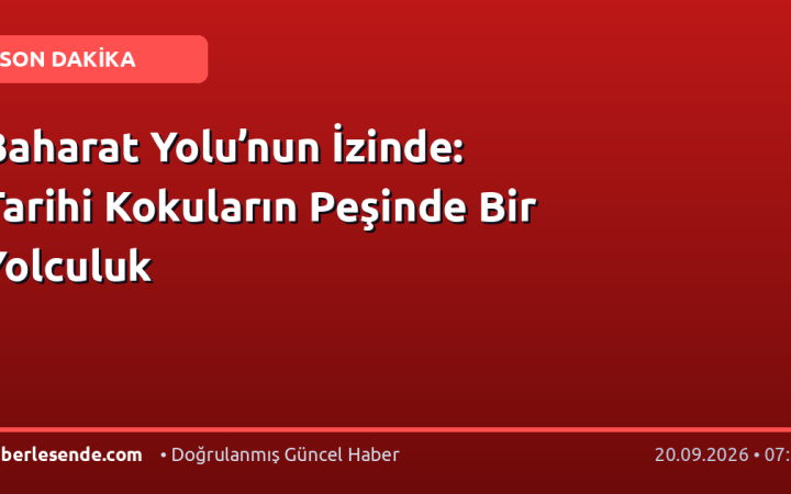 Baharat Yolu’nun İzinde: Tarihi Kokuların Peşinde Bir Yolculuk