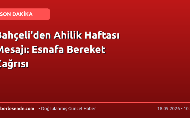 Bahçeli'den Ahilik Haftası Mesajı: Esnafa Bereket Çağrısı