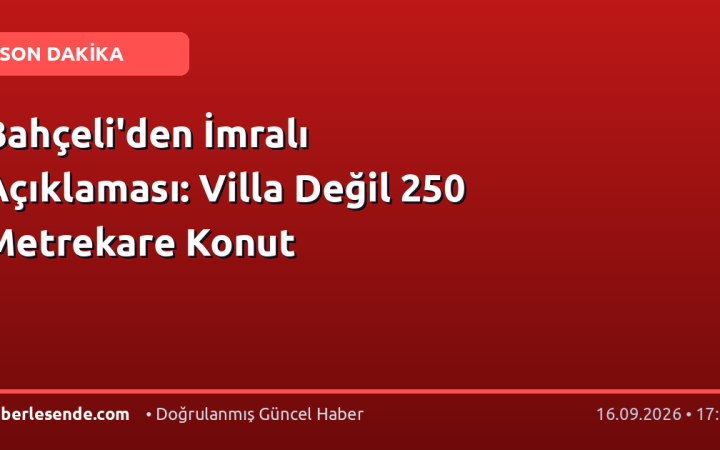 Bahçeli'den İmralı Açıklaması: Villa Değil 250 Metrekare Konut