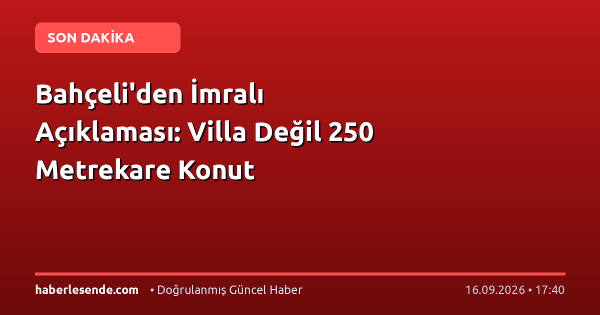 Bahçeli'den İmralı Açıklaması: Villa Değil 250 Metrekare Konut