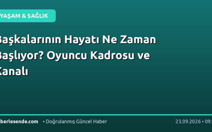 Başkalarının Hayatı Ne Zaman Başlıyor? Oyuncu Kadrosu ve Kanalı