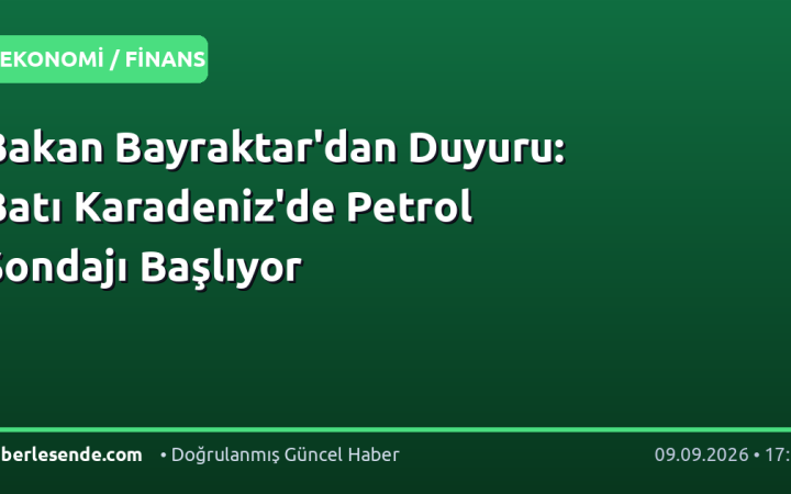 Bakan Bayraktar'dan Duyuru: Batı Karadeniz'de Petrol Sondajı Başlıyor