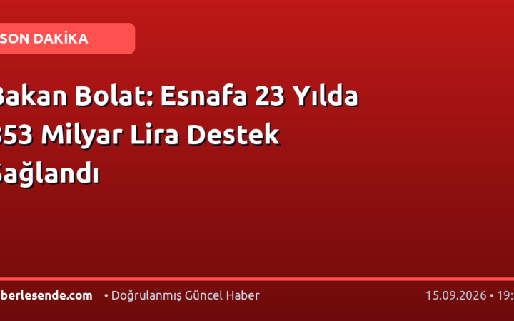 Bakan Bolat: Esnafa 23 Yılda 853 Milyar Lira Destek Sağlandı