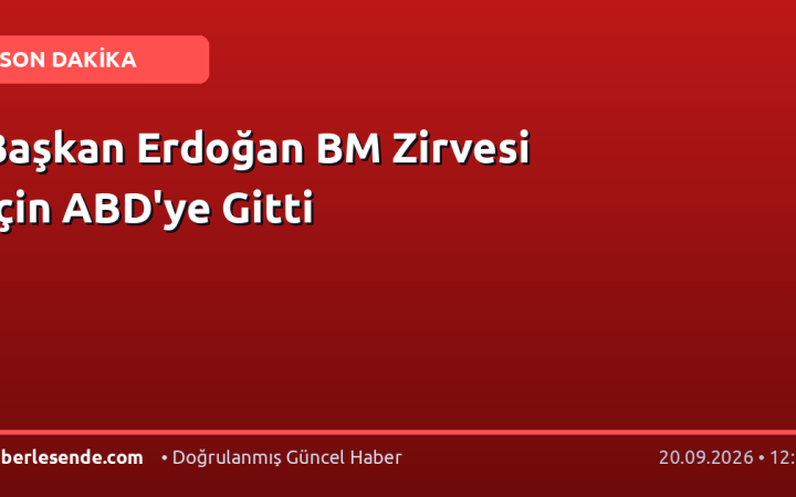 Başkan Erdoğan BM Zirvesi İçin ABD'ye Gitti
