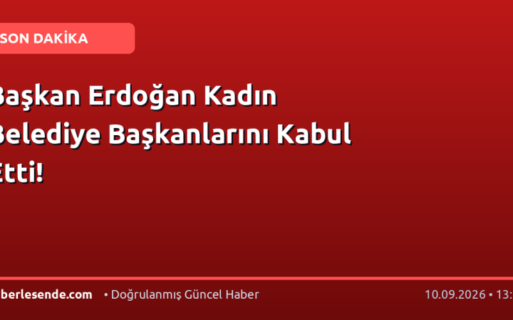 Başkan Erdoğan Kadın Belediye Başkanlarını Kabul Etti!
