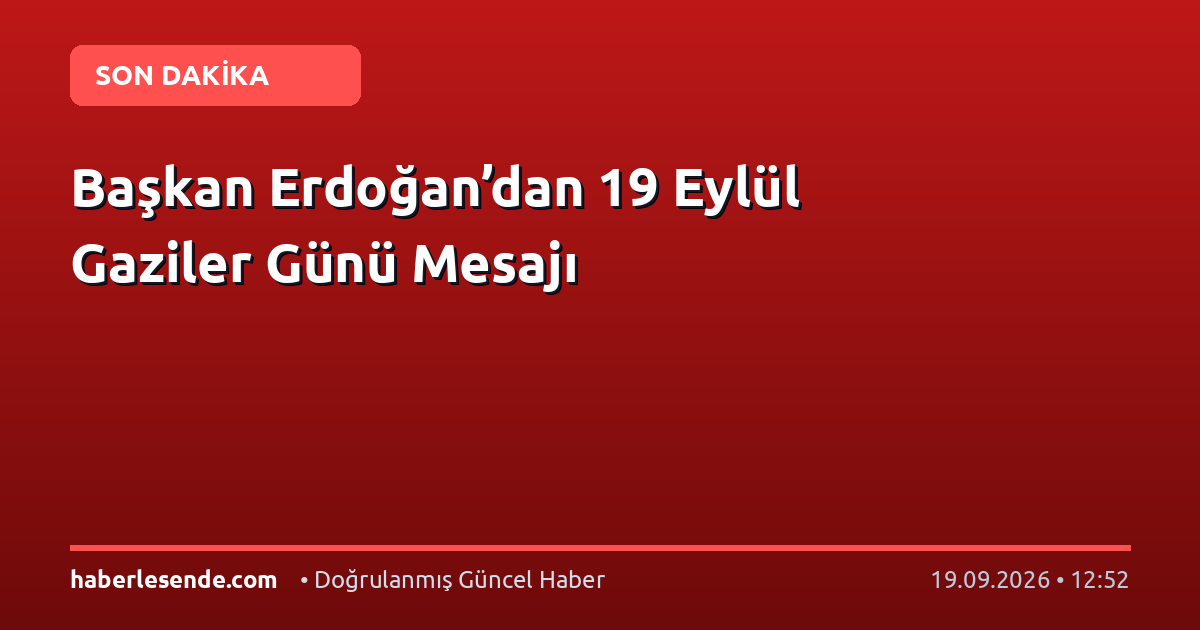 Başkan Erdoğan’dan 19 Eylül Gaziler Günü Mesajı