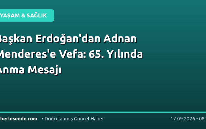 Başkan Erdoğan'dan Adnan Menderes'e Vefa: 65. Yılında Anma Mesajı