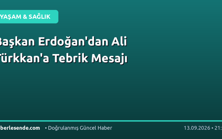 Başkan Erdoğan'dan Ali Türkkan'a Tebrik Mesajı
