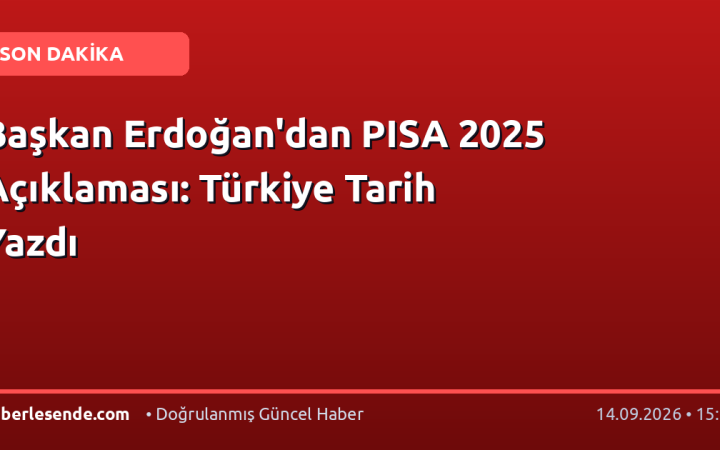 Başkan Erdoğan'dan PISA 2025 Açıklaması: Türkiye Tarih Yazdı