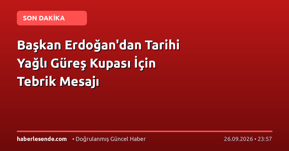 Başkan Erdoğan'dan Tarihi Yağlı Güreş Kupası İçin Tebrik Mesajı