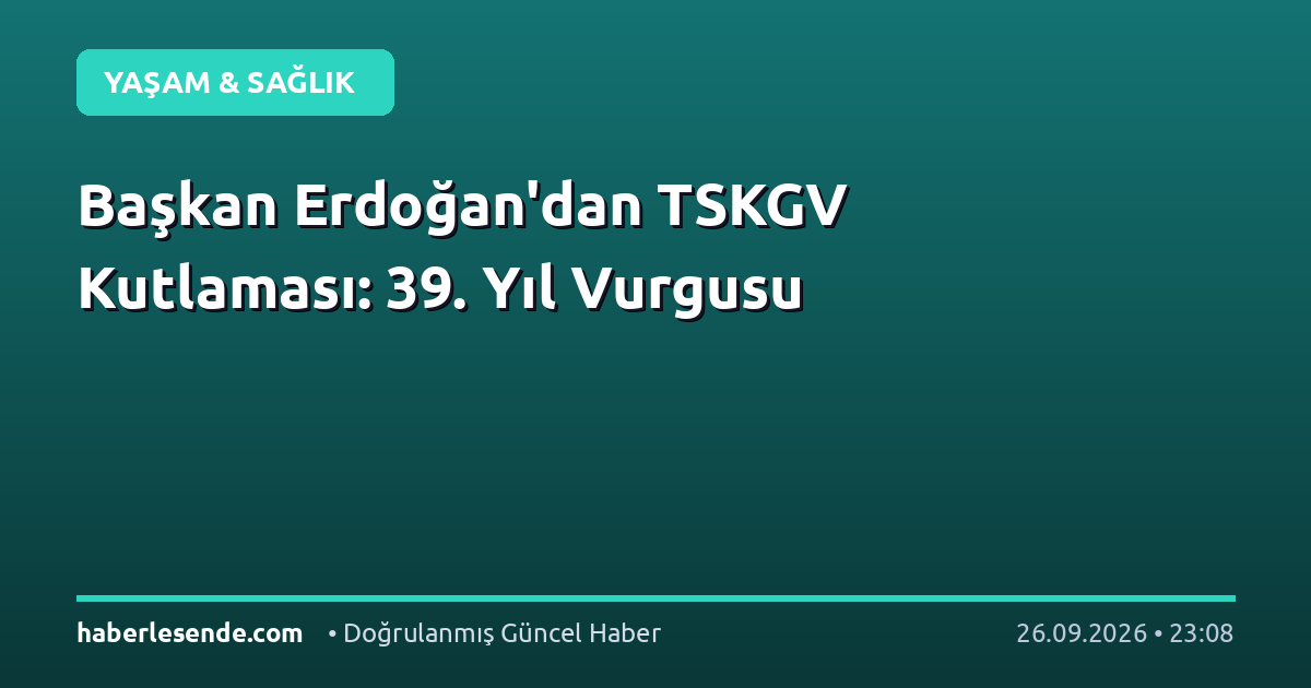 Başkan Erdoğan'dan TSKGV Kutlaması: 39. Yıl Vurgusu