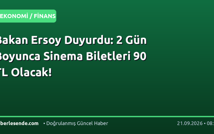 Bakan Ersoy Duyurdu: 2 Gün Boyunca Sinema Biletleri 90 TL Olacak!