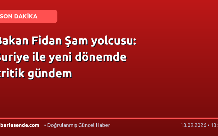 Bakan Fidan Şam yolcusu: Suriye ile yeni dönemde kritik gündem