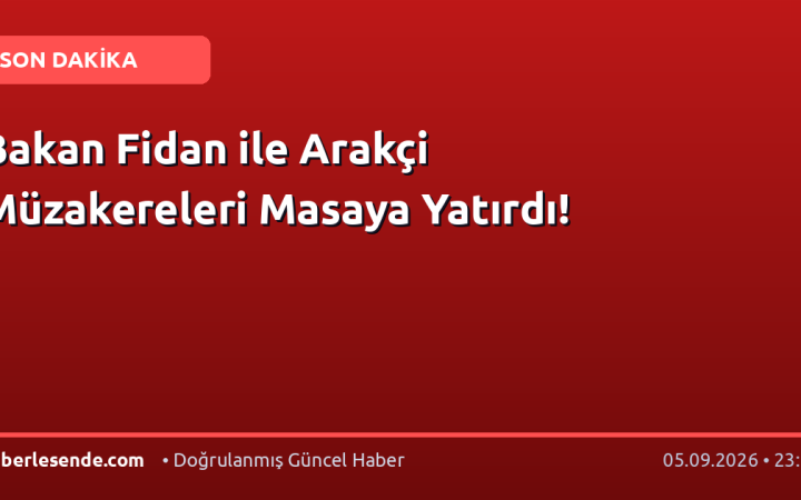 Bakan Fidan ile Arakçi Müzakereleri Masaya Yatırdı!