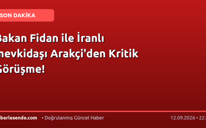 Bakan Fidan ile İranlı mevkidaşı Arakçi'den Kritik Görüşme!