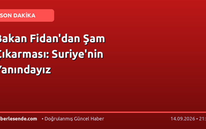 Bakan Fidan'dan Şam Çıkarması: Suriye'nin Yanındayız