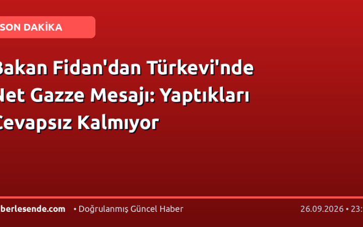 Bakan Fidan'dan Türkevi'nde Net Gazze Mesajı: Yaptıkları Cevapsız Kalmıyor