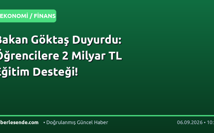 Bakan Göktaş Duyurdu: Öğrencilere 2 Milyar TL Eğitim Desteği!
