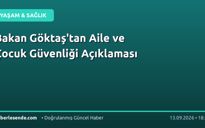 Bakan Göktaş'tan Aile ve Çocuk Güvenliği Açıklaması