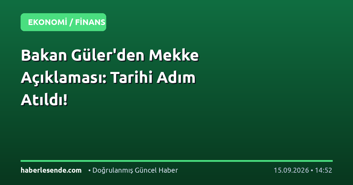 Bakan Güler'den Mekke Açıklaması: Tarihi Adım Atıldı!