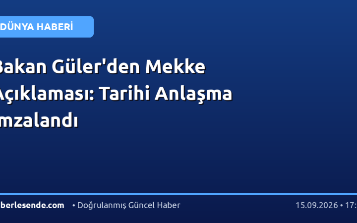 Bakan Güler'den Mekke Açıklaması: Tarihi Anlaşma İmzalandı