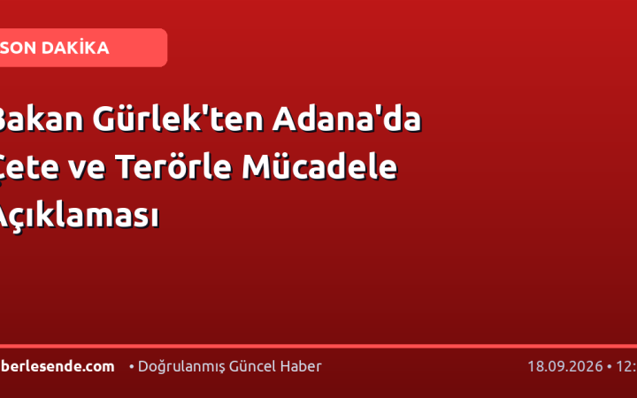 Bakan Gürlek'ten Adana'da Çete ve Terörle Mücadele Açıklaması