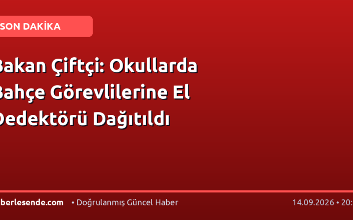 Bakan Çiftçi: Okullarda Bahçe Görevlilerine El Dedektörü Dağıtıldı