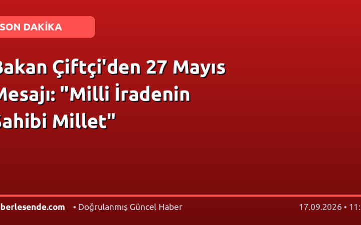 Bakan Çiftçi'den 27 Mayıs Mesajı: "Milli İradenin Sahibi Millet"