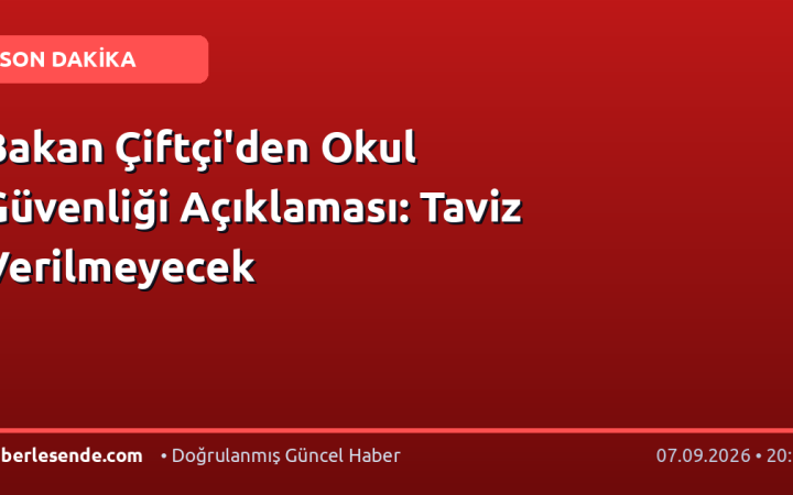 Bakan Çiftçi'den Okul Güvenliği Açıklaması: Taviz Verilmeyecek