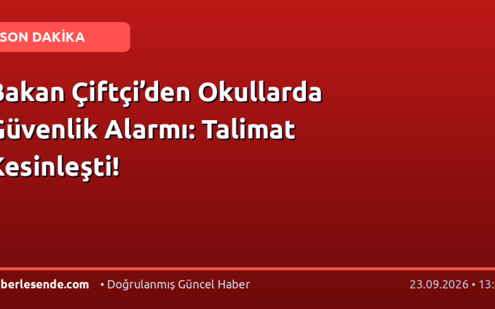 Bakan Çiftçi’den Okullarda Güvenlik Alarmı: Talimat Kesinleşti!