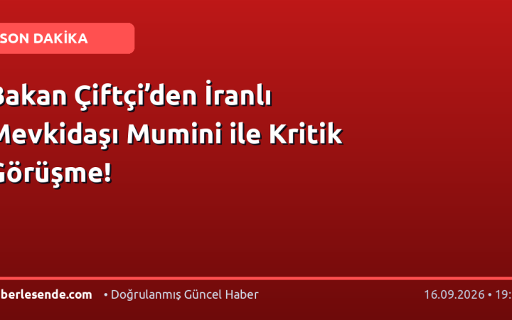 Bakan Çiftçi’den İranlı Mevkidaşı Mumini ile Kritik Görüşme!