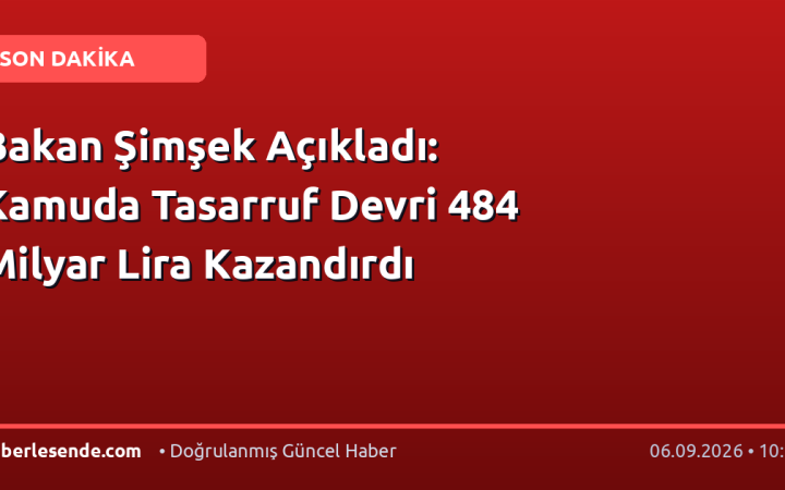 Bakan Şimşek Açıkladı: Kamuda Tasarruf Devri 484 Milyar Lira Kazandırdı